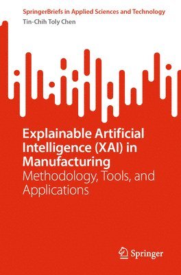 Explainable Artificial Intelligence (XAI) in Manufacturing 1