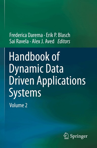 Frederica Darema, Erik P. Blasch, Sai Ravela, Alex J. Aved - Handbook of Dynamic Data Driven Applications Systems, Häftad