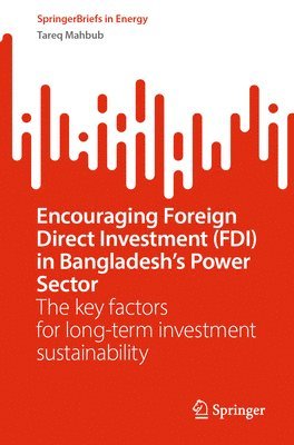 bokomslag Encouraging Foreign Direct Investment (FDI) in Bangladesh's Power Sector