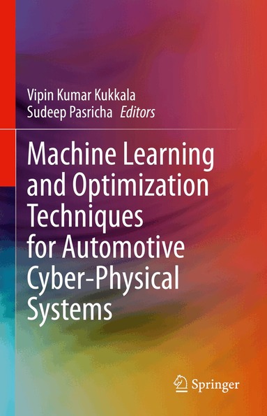 Vipin Kumar Kukkala, Sudeep Pasricha - Machine Learning and Optimization Techniques for Automotive Cyber-Physical Systems, Inbunden
