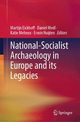 bokomslag National-Socialist Archaeology in Europe and its Legacies