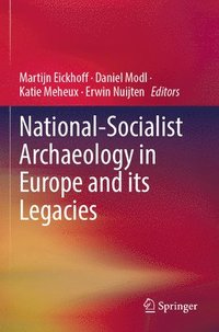 bokomslag National-Socialist Archaeology in Europe and its Legacies