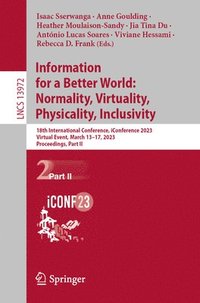 bokomslag Information for a Better World: Normality, Virtuality, Physicality, Inclusivity