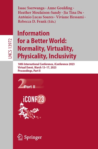 Isaac Sserwanga, Anne Goulding, Heather Moulaison-Sandy, Jia Tina Du, António Lucas Soares, Viviane Hessami, Rebecca D. Frank - Information for a Better World: Normality, Virtuality, Physicality, Inclusivity, Häftad