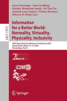 Isaac Sserwanga, Anne Goulding, Heather Moulaison-Sandy, Jia Tina Du, António Lucas Soares, Viviane Hessami, Rebecca D. Frank, Antonio Lucas Soares - Information for a Better World: Normality, Virtuality, Physicality, Inclusivity, Häftad