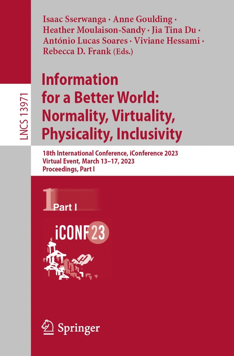 Isaac Sserwanga, Anne Goulding, Heather Moulaison-Sandy, Jia Tina Du, António Lucas Soares, Viviane Hessami, Rebecca D. Frank, Antonio Lucas Soares - Information for a Better World: Normality, Virtuality, Physicality, Inclusivity, Häftad