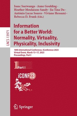 Information for a Better World: Normality, Virtuality, Physicality, Inclusivity 1