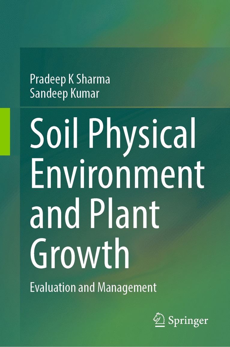 Pradeep K Sharma, Sandeep Kumar, Pradeep K. Sharma - Soil Physical Environment and Plant Growth, Inbunden