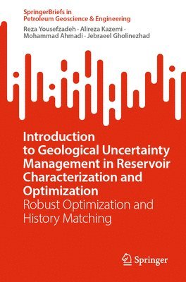 Introduction to Geological Uncertainty Management in Reservoir Characterization and Optimization 1