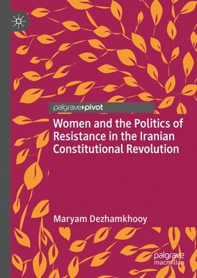 bokomslag Women and the Politics of Resistance in the Iranian Constitutional Revolution