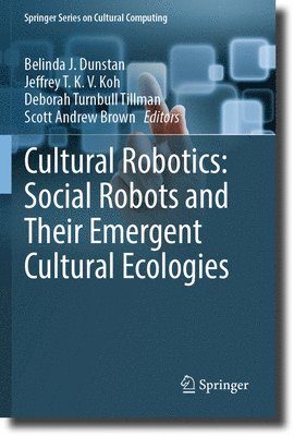 Cultural Robotics: Social Robots and Their Emergent Cultural Ecologies