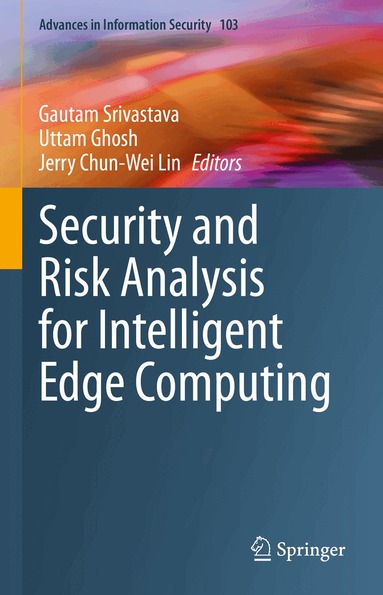 Gautam Srivastava, Uttam Ghosh, Jerry Chun-Wei Lin - Security and Risk Analysis for Intelligent Edge Computing, Inbunden