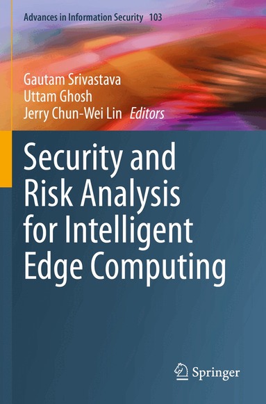 Gautam Srivastava, Uttam Ghosh, Jerry Chun-Wei Lin - Security and Risk Analysis for Intelligent Edge Computing, Häftad