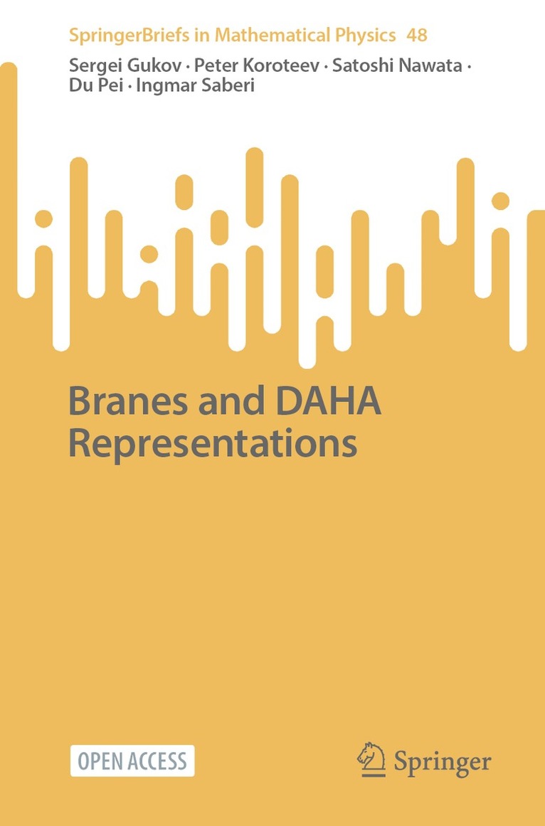 Sergei Gukov, Peter Koroteev, Satoshi Nawata, Du Pei, Ingmar Saberi - Branes and DAHA Representations, Häftad