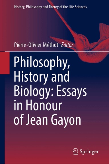 Pierre-Olivier Méthot - Philosophy, History and Biology: Essays in Honour of Jean Gayon, Inbunden