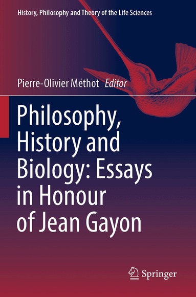 Pierre-Olivier Méthot - Philosophy, History and Biology: Essays in Honour of Jean Gayon, Häftad