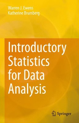 Warren J. Ewens, Katherine Brumberg - Introductory Statistics for Data Analysis, Inbunden