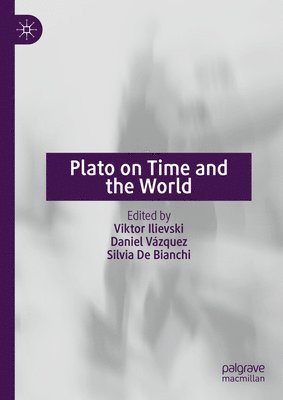 Viktor Ilievski, Daniel Vázquez, Silvia De Bianchi - Plato on Time and the World, Inbunden