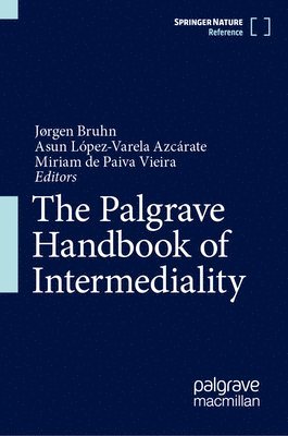 Jørgen Bruhn, Asun López-Varela Azcárate, Miriam de Paiva Vieira, Asun Lopez-Varela Azcarate, Asunción López-Varela - Palgrave Handbook of Intermediality, Inbunden