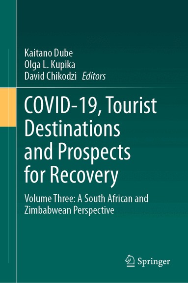 Kaitano Dube, Olga L. Kupika, David Chikodzi - COVID-19, Tourist Destinations and Prospects for Recovery, Inbunden