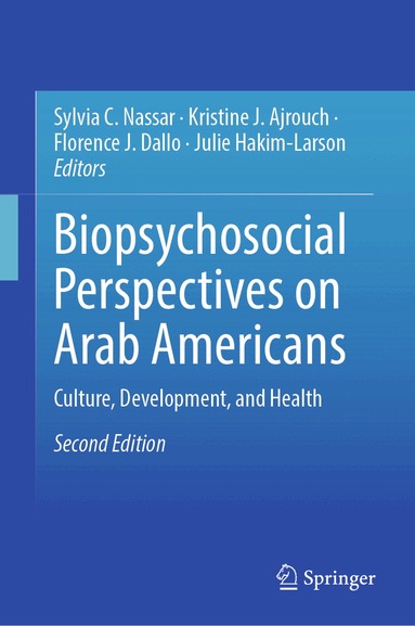 Sylvia C. Nassar, Kristine J. Ajrouch, Florence J. Dallo, Julie Hakim-Larson - Biopsychosocial Perspectives on Arab Americans, Inbunden