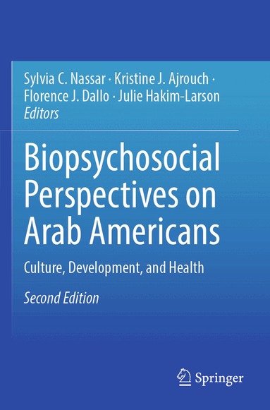 Sylvia C. Nassar, Kristine J. Ajrouch, Florence J. Dallo, Julie Hakim-Larson - Biopsychosocial Perspectives on Arab Americans, Häftad