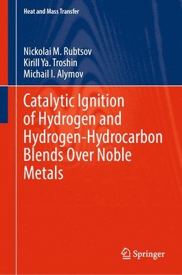 bokomslag Catalytic Ignition of Hydrogen and Hydrogen-Hydrocarbon Blends Over Noble Metals