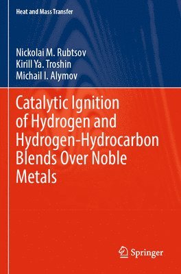 bokomslag Catalytic Ignition of Hydrogen and Hydrogen-Hydrocarbon Blends Over Noble Metals