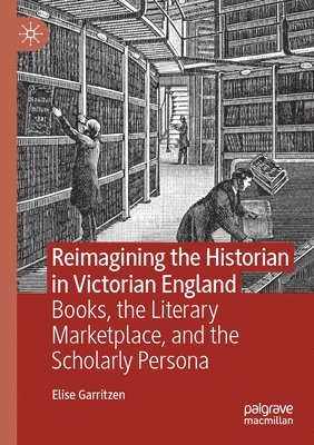 bokomslag Reimagining the Historian in Victorian England