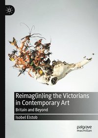 bokomslag Reimag(in)ing the Victorians in Contemporary Art