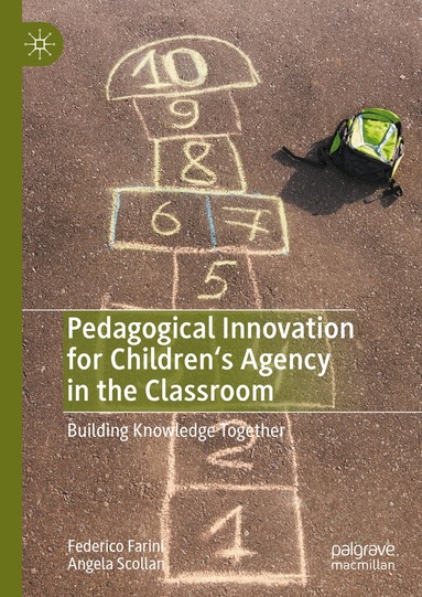 Federico Farini, Angela Scollan - Pedagogical Innovation for Children's Agency in the Classroom, Inbunden