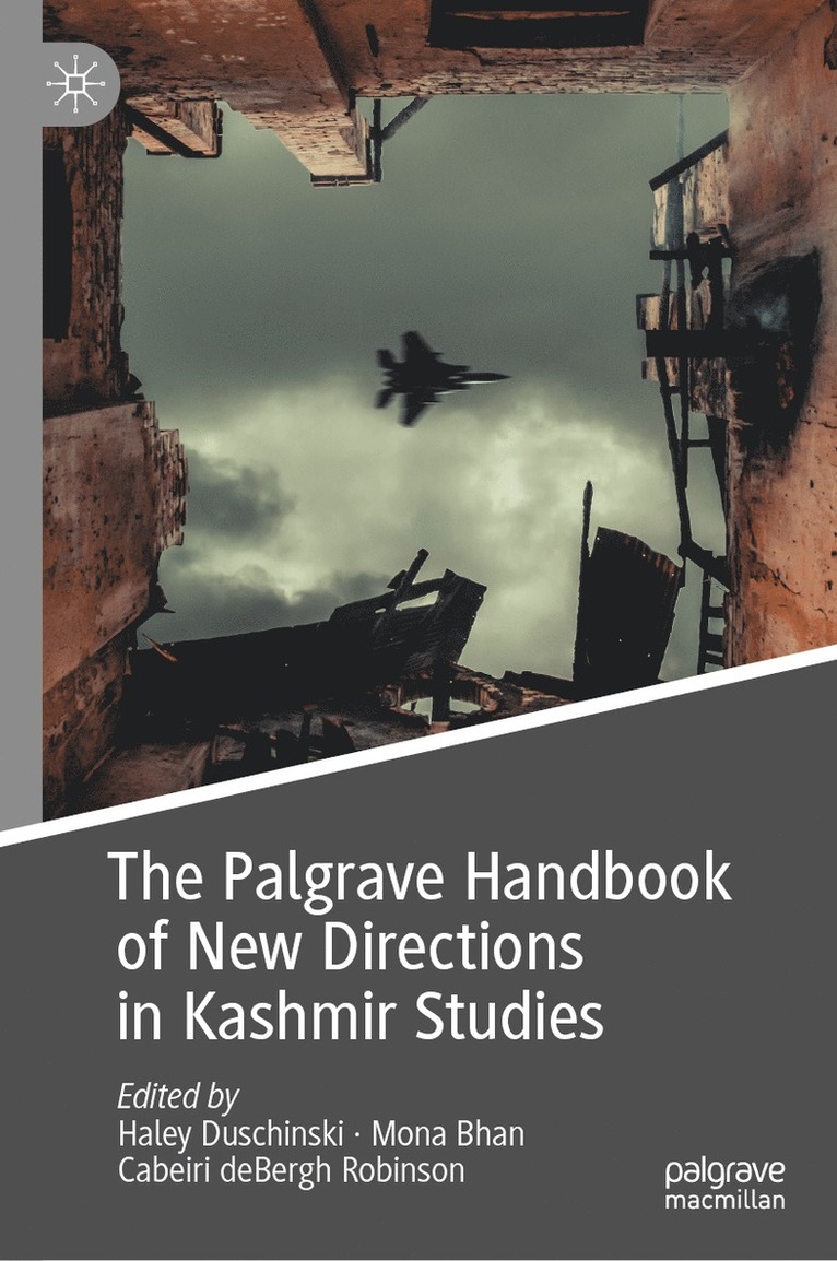 Haley Duschinski, Mona Bhan, Cabeiri deBergh Robinson, Cabeiri Debergh Robinson - Palgrave Handbook of New Directions in Kashmir Studies, Inbunden