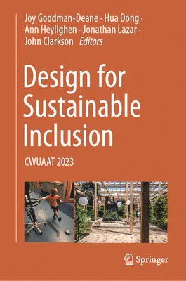 Joy Goodman-Deane, Hua Dong, Ann Heylighen, Jonathan Lazar, John Clarkson - Design for Sustainable Inclusion, Inbunden