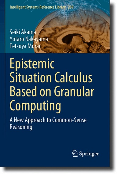 Seiki Akama, Yotaro Nakayama, Tetsuya Murai - Epistemic Situation Calculus Based on Granular Computing, Häftad