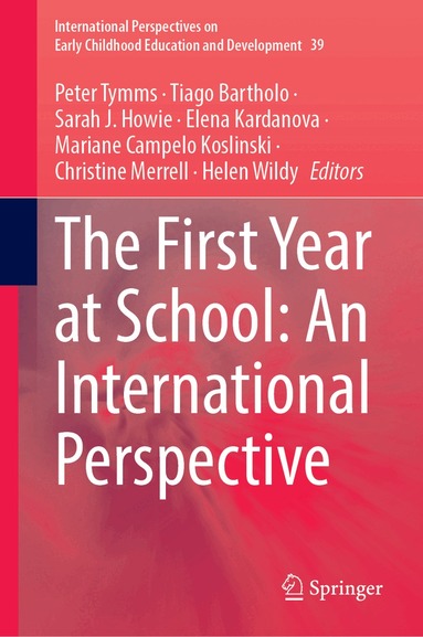 Peter Tymms, Tiago Bartholo, Sarah Howie, Elena Kardanova, Mariane Campelo Koslinski, Christine Merrell, Helen Wildy - First Year at School: An International Perspective, Inbunden