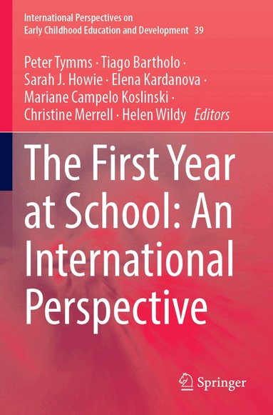 Peter Tymms, Tiago Bartholo, Sarah Howie, Elena Kardanova, Mariane Campelo Koslinski, Christine Merrell, Helen Wildy - First Year at School: An International Perspective, Häftad