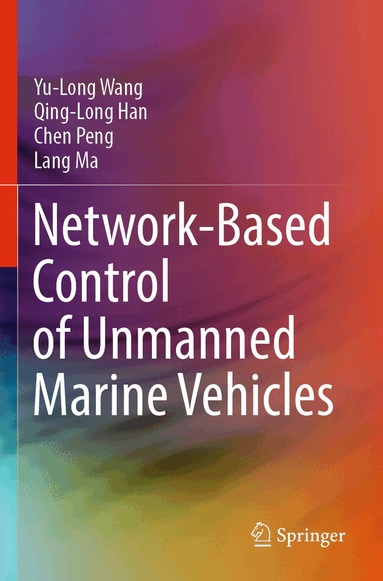 Yu-Long Wang, Qing-Long Han, Chen Peng, Lang Ma - Network-Based Control of Unmanned Marine Vehicles, Häftad
