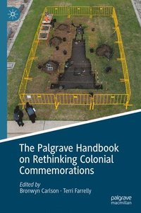 bokomslag The Palgrave Handbook on Rethinking Colonial Commemorations