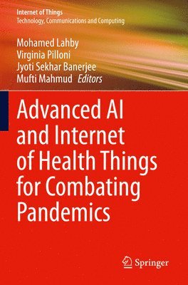 bokomslag Advanced AI and Internet of Health Things for Combating Pandemics