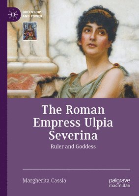 Margherita Cassia - Roman Empress Ulpia Severina, Inbunden