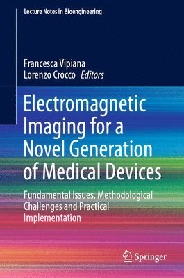 Electromagnetic Imaging for a Novel Generation of Medical Devices 1
