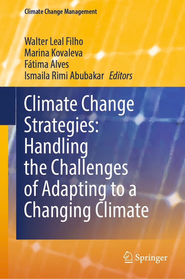 Walter Leal Filho, Marina Kovaleva, Fátima Alves, Ismaila Rimi Abubakar, Fatima Alves - Climate Change Strategies: Handling the Challenges of Adapting to a Changing Climate, Inbunden