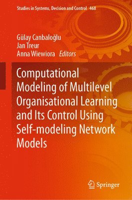 bokomslag Computational Modeling of Multilevel Organisational Learning and Its Control Using Self-modeling Network Models