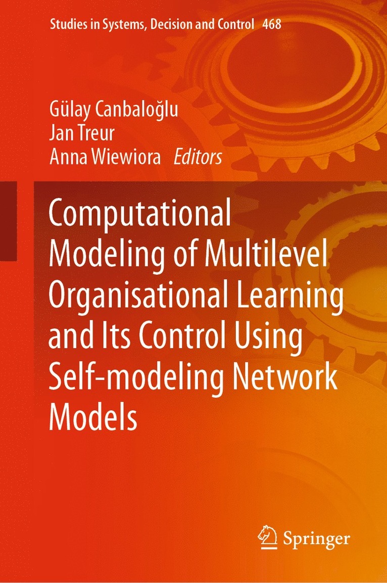 Computational Modeling of Multilevel Organisational Learning and Its Control Using Self-modeling Network Models 1