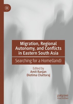 Migration, Regional Autonomy, and Conflicts in Eastern South Asia 1