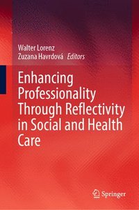 bokomslag Enhancing Professionality Through Reflectivity in Social and Health Care