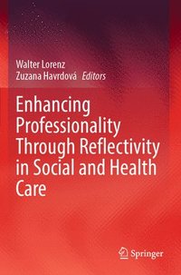 bokomslag Enhancing Professionality Through Reflectivity in Social and Health Care