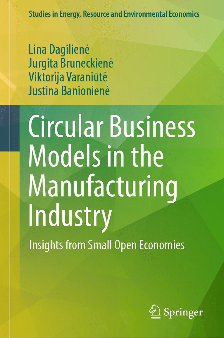 Lina Dagilienė, Jurgita Bruneckienė, Viktorija Varaniūtė, Justina Banionienė, Lina Dagiliene, Jurgita Bruneckiene, Viktorija Varaniute, Justina Banioniene - Circular Business Models in the Manufacturing Industry, Inbunden
