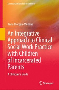 bokomslag An Integrative Approach to Clinical Social Work Practice with Children of Incarcerated Parents