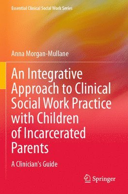 bokomslag An Integrative Approach to Clinical Social Work Practice with Children of Incarcerated Parents